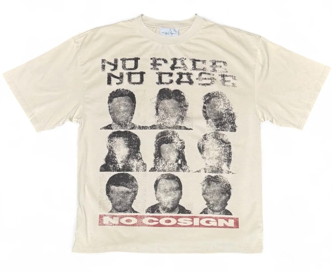 No Cosign No Face No Case Tee