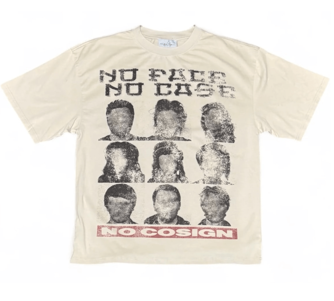 No Cosign No Face No Case Tee